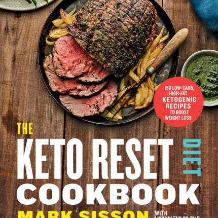 The Keto Reset Diet Cookbook: 150 Low-Carb, High-Fat Ketogenic Recipes to Boost Weight Loss: A Keto Diet Cookbook