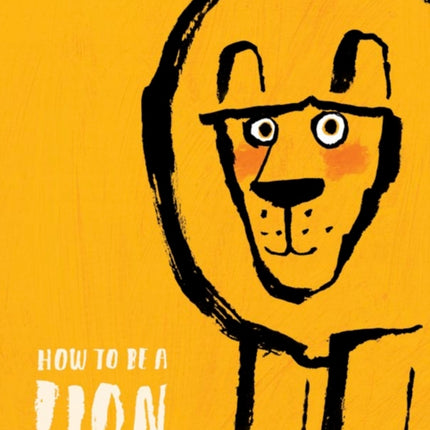 How to Be a Lion