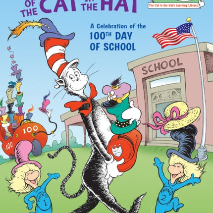 The 100 Hats of the Cat in the Hat A Celebration of the 100th Day of School