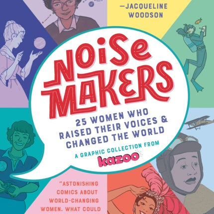 Noisemakers 25 Women Who Raised Their Voices