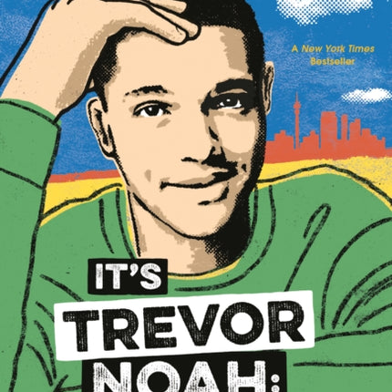 It's Trevor Noah: Born a Crime: Stories from a South African Childhood (Adapted for Young Readers)