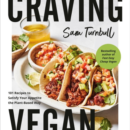 Craving Vegan: 101 Recipes to Satisfy Your Appetite the Plant-Based Way