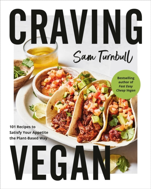 Craving Vegan: 101 Recipes to Satisfy Your Appetite the Plant-Based Way