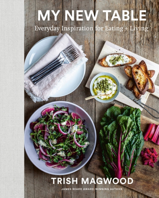 My New Table: Everyday Inspiration for Eating + Living