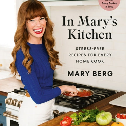 In Mary's Kitchen: Stress-Free Recipes for Every Home Cook