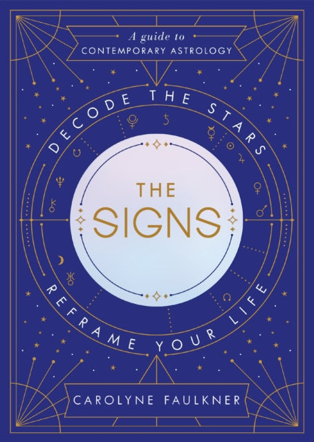 The Signs: Decode the Stars, Reframe Your Life