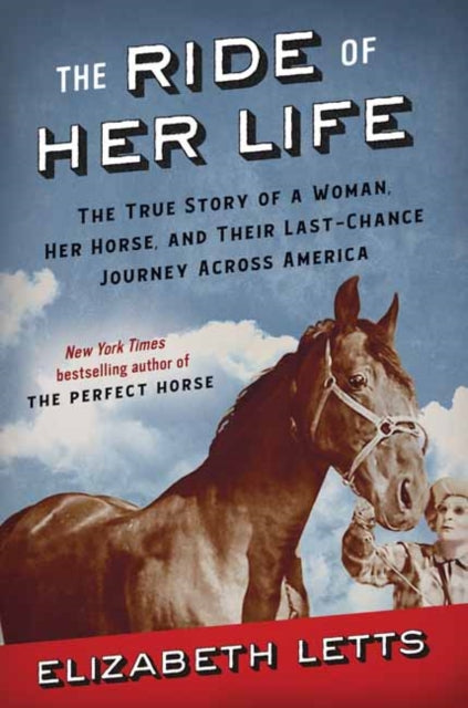 The Ride of Her Life The True Story of a Woman Her Horse and Their LastChance Journey Across America