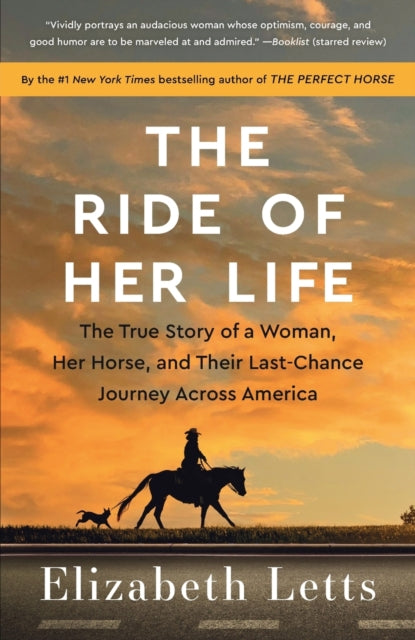 The Ride of Her Life: The True Story of a Woman, Her Horse, and Their Last-Chance Journey Across America 