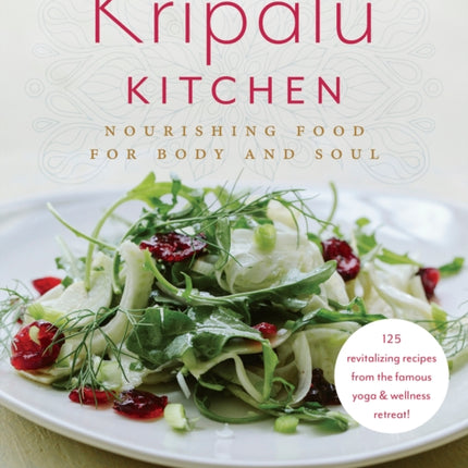 The Kripalu Kitchen: Nourishing Food for Body and Soul