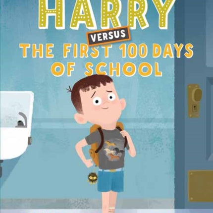 Harry Versus the First 100 Days of School: Or, How One Kid Became an Expert on the First One Hundred Days of School 