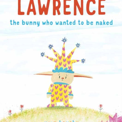 Lawrence: The Bunny Who Wanted to Be Naked