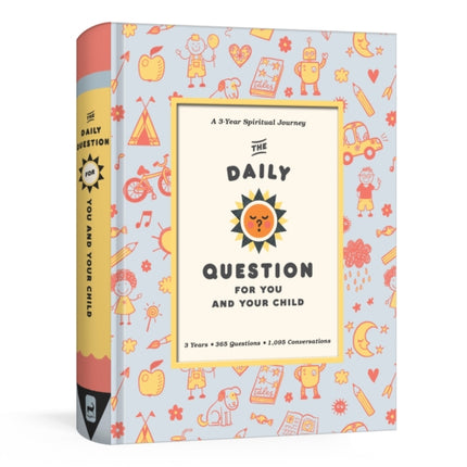 The Daily Question for you and your Child A ThreeYear Spiritual Journal