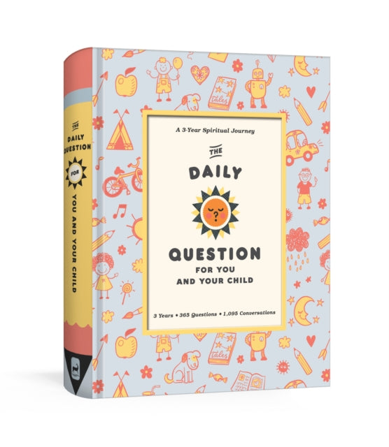 The Daily Question for you and your Child A ThreeYear Spiritual Journal