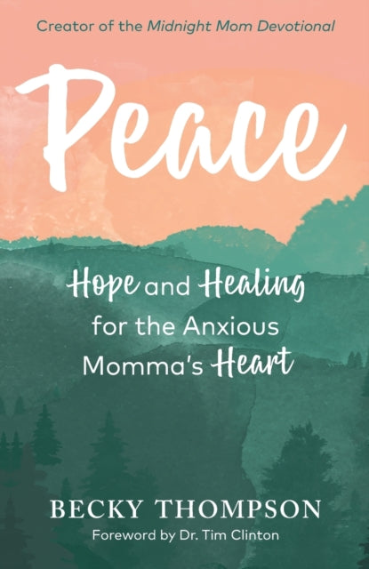 Peace: Hope and Healing for the Anxious Momma's Heart