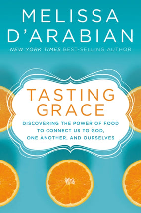 Tasting Grace: God's Invitation Into Deeper Connection and Satisfied Hunger