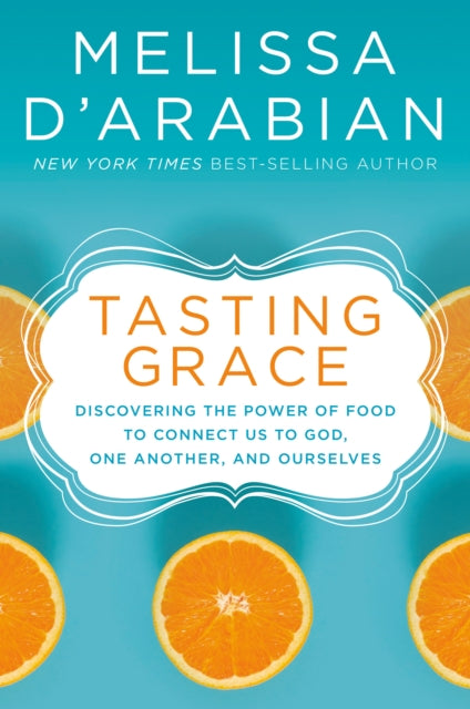 Tasting Grace: God's Invitation Into Deeper Connection and Satisfied Hunger