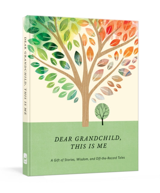 Dear Grandchild, This Is Me: A Gift of Stories, Wisdom, and Off-The-Record Tales