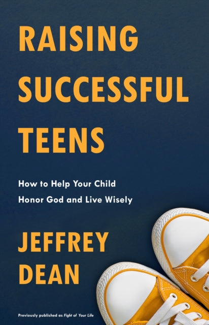 Raising Successful Teens: How to Help your Child Honor God and Live Wisely