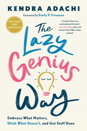 The Lazy Genius Way: Embrace What Matters, Ditch What Doesn't, and Get Stuff Done