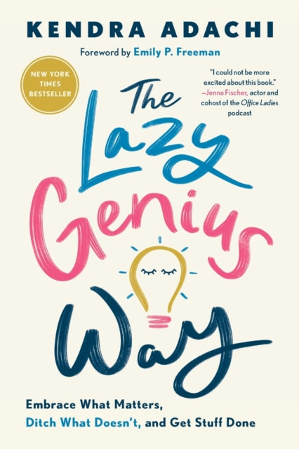 The Lazy Genius Way: Embrace What Matters, Ditch What Doesn't, and Get Stuff Done