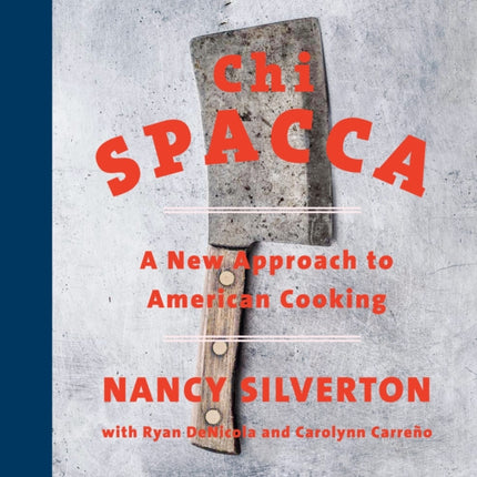 Chi Spacca: A New Approach to American Cooking