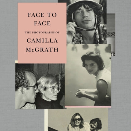 Face to Face: The Photographs of Camilla McGrath