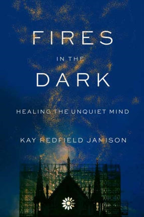 Fires in the Dark: Healing the Unquiet Mind