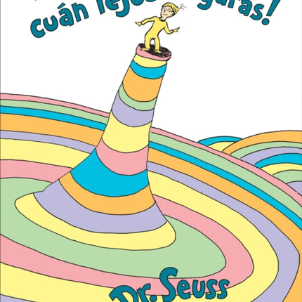 ¡Oh, cúan lejos llegarás! (Oh, the Places You'll Go! Spanish Edition)