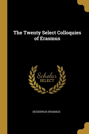 The Twenty Select Colloquies of Erasmus