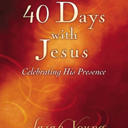 40 Days with Jesus Celebrating His Presence Jesus Calling