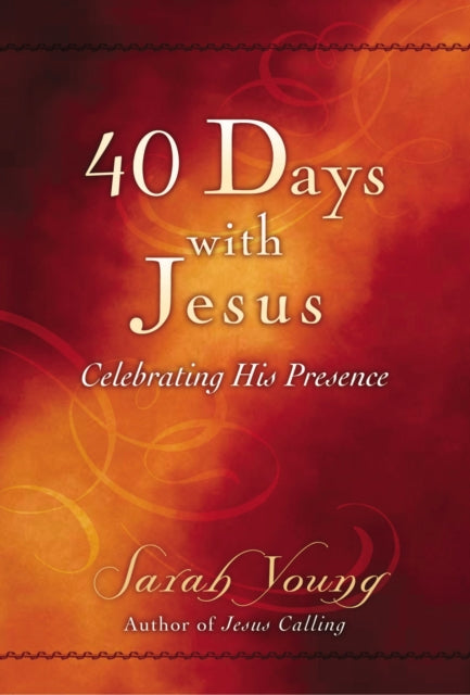 40 Days with Jesus Celebrating His Presence Jesus Calling