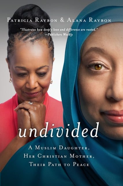 Undivided: A Muslim Daughter, Her Christian Mother, Their Path to Peace