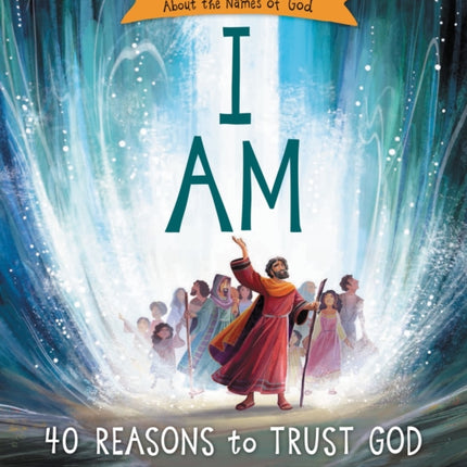 I Am: 40 Bible Stories, Devotions, and Prayers About the Names of God