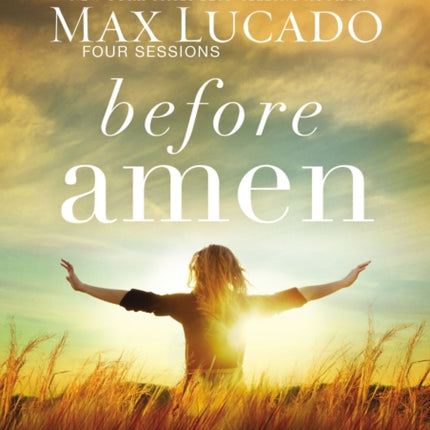 Before Amen A DVD Study The Power of a Simple Prayer