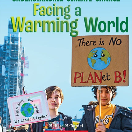 Facing a Warming World A True Book Understanding Climate Change