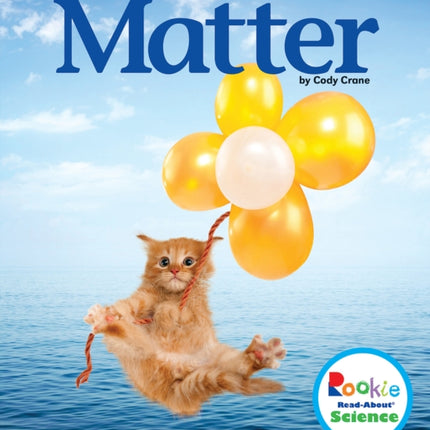 Matter Rookie ReadAbout Science Physical Science
