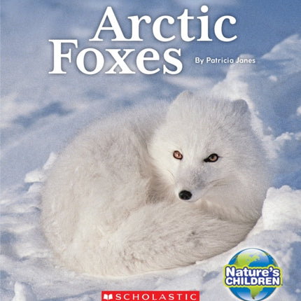 Arctic Foxes (Nature's Children)