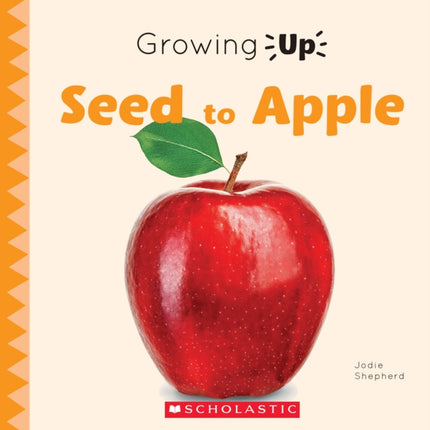 Seed to Apple Growing Up Library Edition Explore