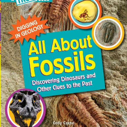 All about Fossils a True Book Digging in Geology