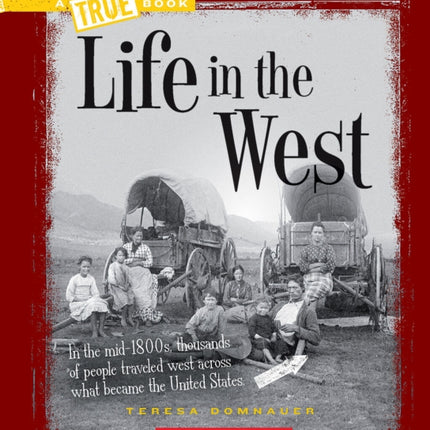 Life in the West (a True Book: Westward Expansion)