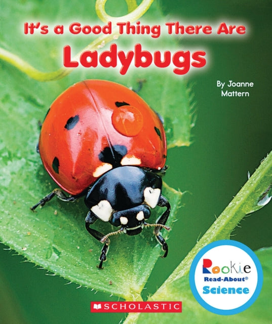 Its a Good Thing There Are Ladybugs Rookie ReadAbout Science Its a Good Thing...