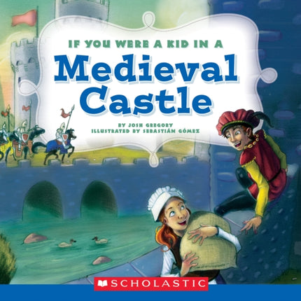 If You Were a Kid in a Medieval Castle (If You Were a Kid)