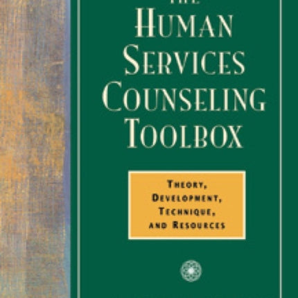 The Human Services Counseling Toolbox Theory Development Technique and Resources