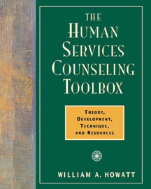 The Human Services Counseling Toolbox Theory Development Technique and Resources