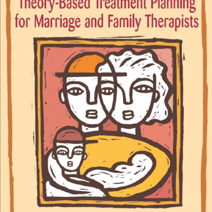 TheoryBased Treatment Planning for Marriage and Family Therapists