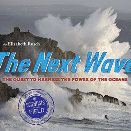 Next Wave: The Quest to Harness the Power of the Oceans