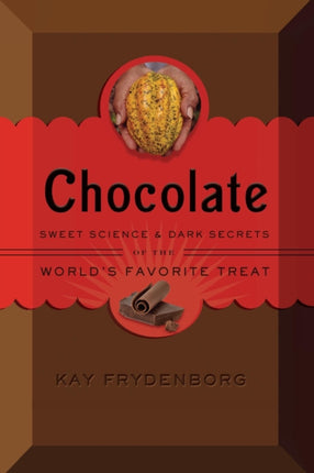 Chocolate: The Sweet Science of the World's Favorite Treat