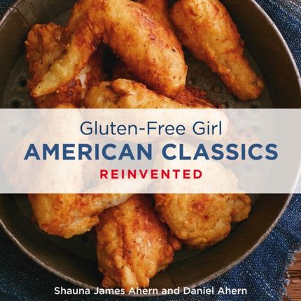 Gluten Free Girl American Classics Reinvented