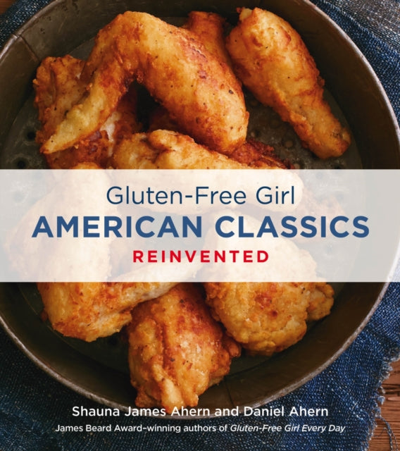 Gluten Free Girl American Classics Reinvented