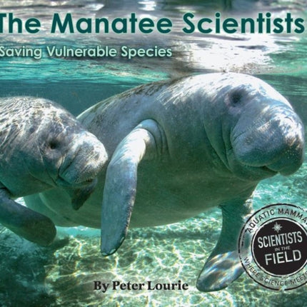 Manatee Scientists The Saving Vulnerable Species